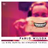Pablo Wilson - La Niña Rarita de Stranger Things - Single